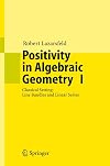 Positivity in Algebraic Geometry I. Classical Setting: Line Bundles and Linear Series