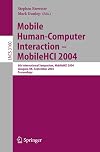 Mobile human-computer interaction-MobileHCI 2004 : 6th international symposium, MobileHCI 2004, Glasgow, UK, September 13-16, 2004 : proceedings