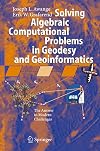 Solving Algebraic Computational Problems in Geodesy and Geoinformatics The Answer to Modern Challenges