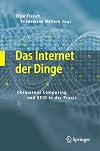 Das Internet der Dinge: Ubiquitous Computing und RFID in der Praxis: Visionen, Technologien, Anwendungen, Handlungsanleitungen (German Edition)