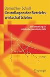 Grundlagen der Betriebswirtschaftslehre. Eine Einführung aus entscheidungsorientierter Sicht