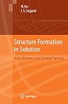 Structure Formation in Solution : Ionic Polymers and Colloidal Particles