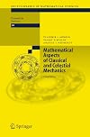 Mathematical Aspects of Classical and Celestial Mechanics