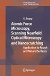 Atomic Force Microscopy, Scanning Nearfield Optical Microscopy and Nanoscratching: Application to Rough and Natural Surfaces (NanoScience and Technology)