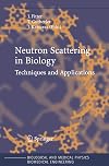 Neutron Scattering in Biology: Techniques and Applications (Biological and Medical Physics, Biomedical Engineering)