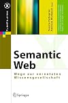 Semantic Web: Wege zur vernetzten Wissensgesellschaft (X.media.press)