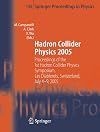 Hadron Collider Physics 2005: Proceedings of the 1st Hadron Collider Physics Symposium, Les Diablerets, Switzerland, July 4-9, 2005 (Springer Proceedings in Physics)