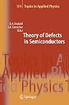 Theory of Defects in Semiconductors (Topics in Applied Physics)