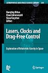 Lasers, Clocks and Drag-Free Control: Exploration of Relativistic Gravity in Space (Astrophysics and Space Science Library)