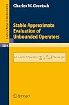 Stable Approximate Evaluation of Unbounded Operators (Lecture Notes in Mathematics)