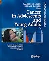 Cancer in Adolescents and Young Adults (Pediatric Oncology)