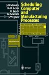 Scheduling computer and manufacturing processes