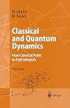Classical and Quantum Dynamics: From Classical Paths to Path Integrals