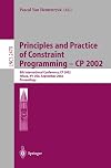 Principles and Practice of Constraint Programming - CP 2002: 8th International Conference, CP 2002, Ithaca, NY, USA, September 9-13, 2002, Proceedings (Lecture Notes in Computer Science)