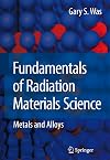 Fundamentals of Radiation Materials Science: Metals and Alloys