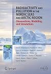 Radioactivity and Pollution in the Nordic Seas and Arctic Observations, Modeling and Simulations