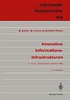 Innovative Informations-Infrastrukturen : Ergebnisse einer Kooperation der Universität des Saarlandes und der Siemens AG