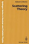 Scattering Theory (Springer Series in Nuclear and Particle Physics)