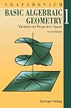 Basic Algebraic Geometry 1: Varieties in Projective Space