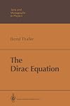 The Dirac Equation (Theoretical and Mathematical Physics)