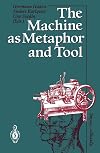 The Machine as Metaphor and Tool