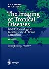 The Imaging of Tropical Diseases: With Epidemiological, Pathological and Clinical Correla Correlation Volume 1