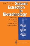 Solvent Extraction in Biotechnology: Recovery of Primary and Secondary Metabolites