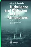 Turbulence and diffusion in the atmosphere : lectures in environmental sciences