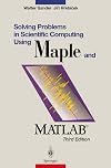 Solving Problems in Scientific Computing Using Maple and MATLAB®