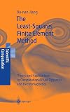 The least-squares finite element method : theory and applications in computational fluid dynamics and electromagnetics