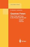 Quantum Future: From Volta and Como to Present and Beyond. Proceedings of Xth Max Born Symposium Held in Przesieka, Poland, 24-27 September 1997