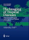 The Imaging of Tropical Diseases: With Epidemiological, Pathological and Clinical Correlation (2-Volume Set) (v. 1 & 2)