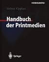 Handbuch der Printmedien: Technologien und Produktionsverfahren (German Edition)