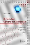 Distributed constraint satisfaction : foundations of cooperation in multi-agent systems