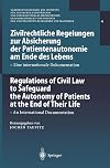 Zivilrechtliche Regelungen zur Absicherung der Patientenautonomie am Ende des Lebens : eine internationale Dokumentation = Regulations of civil law to safeguard the autonomy of patients at the end of their life : an international documentation