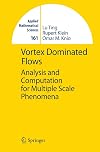 Vortex Dominated Flows: Analysis and Computation for Multiple Scale Phenomena (Applied Mathematical Sciences)