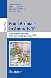 From Animals to Animats 10 : 10th International Conference on Simulation of Adaptive Behavior, SAB 2008, Osaka, Japan, July 7-12, 2008 : Proceedings