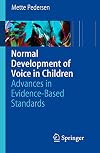 Normal Development of Voice in Children Advances in Evidence-Based Standards