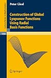 Construction of Global Lyapunov Functions Using Radial Basis Functions (Lecture Notes in Mathematics, No. 1904)