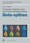 Computer Graphics and Geometric Modeling Using Beta-Splines (Computer Science Workbench)