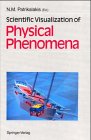 Scientific Visualization of Physical Phenomena