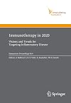 Immunotherapy in 2020: Visions and Trends for Targeting Inflammatory Disease (Ernst Schering Foundation Symposium Proceedings)