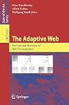 The Adaptive Web: Methods and Strategies of Web Personalization (Lecture Notes in Computer Science / Information Systems and Applications, incl. Internet/Web, and HCI)