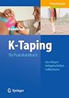 K-Taping: Ein Praxishandbuch Grundlagen, Anlagetechniken, Indikationen