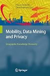 Mobility, Data Mining and Privacy: Geographic Knowledge Discovery