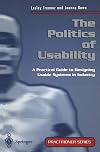 The politics of usability : a practical guide to designing usable systems in industry