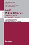 Asian Digital Libraries. Looking Back 10 Years and Forging New Frontiers: 10th International Conference on Asian Digital Libraries, ICADL 2007, Hanoi, ... (Lecture Notes in Computer Science)