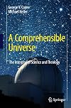 A Comprehensible Universe : The Interplay of Science and Theology