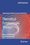 Theoretical Femtosecond Physics Atoms and Molecules in Strong Laser Fields