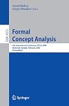 Formal Concept Analysis: 6th International Conference, ICFCA 2008, Montreal, Canada, February 25-28, 2008, Proceedings (Lecture Notes in Computer Science)
